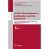 Springer Artificial Neural Networks and Machine Learning - ICANN 2016: 25th International Conference on Artificial Neural Networks, Barcelona, Spain, September 6-9, 2016, Proceedings, Part I: 9886