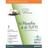 Paravia La filosofia è di tutti. Per i Licei e gli Ist. magistrali. Con e-book. Con espansione online. La filosofia antica e medievale (Vol. 1)
