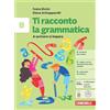 Zanichelli Ti racconto la grammatica. A scrivere si impara. Per la Scuola media. Con espansione online (Vol. B)