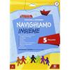 Carlo Signorelli Editore Navighiamo insieme. Italiano. Per la Scuola elementare (Vol. 5)