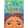 Collins The Science of Kindness: Band 10+/White Plus