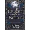 Felicity Heaton Inflamed by an Incubus: A Fated Mates Fae / Phoenix Shifter Romance: 19