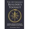 Royal Wave Media, Inc. The Mythology Builder's Toolkit: Templates, Generators, & Prompts for Writers, Worldbuilders, & Game Masters