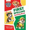 Collins Paw Patrol Paw Patrol First Spelling Activity Book Get Set For School!: Have fun learning to read, write and count with the PAW Patrol pups