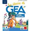 Fabbri Le storie di GEA. Lettura e Scrittura. Con Grammatica con Quaderno, Taccuino per scrivere e parlare, Il mio libro di Arte e Musica 4-5. Per la 4 ͣ ... elementare. Con e-book. Con e... (Vol. 1)