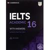 Cambridge English IELTS. IELTS 16 Academic. Student's Book with Answers. Per le Scuole superiori. Con espansione online. Con Audio: Authentic Practice Tests