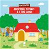 Buk Buk Riccioli d'oro e i tre orsi. Raccontini. Ediz. illustrata