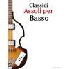 Marco Musica Classici Assoli per Basso: Con musiche di Bach, Mozart, Beethoven, Vivaldi e altri compositori