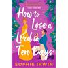 HarperCollins How to Lose a Lord in Ten Days: Jane Austen meets Emily Henry in this hilarious new historical romantic comedy for 2026 from the Sunday Times bestselling author