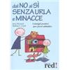 Red Edizioni Dal no al sì senza urla e minacce. Consigli pratici per farsi ubbidire