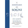 Newton Compton Editori Il dizionario dei sogni. Oltre 700 voci per interpretare simboli e significati nascosti