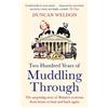 Abacus Two Hundred Years of Muddling Through: The surprising story of Britain's economy from boom to bust and back again