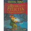 LB- GERONIMO STILTON ALLA RICERCA DELLA FELICITA' 2 -- PIEMME--- 2005- C- RGZ
