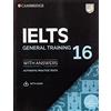 Cambridge English IELTS. IELTS 16 General Training. Student's Book with Answers. Per le Scuole superiori. Con espansione online. Con Audio: Authentic Practice Tests With Answers