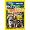 National Geographic Kids Chapters: Tiger in Trouble!: and More True Stories of Amazing Animal Rescues