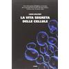 ORME EDIZIONI (LIFT) LA VITA SEGRETA DELLE CELLULE