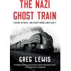 Pegasus Books The Nazi Ghost Train: Evasion, Betrayal, and Escape During World War II