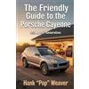 Hank Pop Weaver The Friendly Guide to the Porsche Cayenne: 955 & 957 Generation