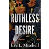 Choc Lit Ruthless Desire: The spicy, touch her and die, friends-to-lovers, college sports romance: 2