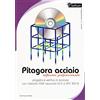 Flaccovio Dario Pitagora Acciaio. Software professionale. Progetto e verifica di strutture con il metodo FEM secondo EC3 e NTC 2018. Con CD-ROM