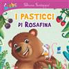 Buk Buk I pasticci di Rosafina. Ediz. illustrata