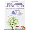 Uno Editori Partorire scegliendo. Dieci storie sul filo dell'amore