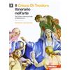 Zanichelli Il cricco di Teodoro. Itinerario nell'arte. Ediz. arancione. Per le Scuole superiori. Con espansione online. Dal Rinascimento al manierismo (Vol. 3)
