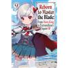 Yen Press Reborn to Master the Blade: From Hero-King to Extraordinary Squire?, Vol. 9 (light novel): Volume 9