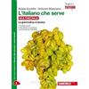 Zanichelli L'italiano che serve: La grammatica e il lessico-La comunicazione e il testo. Per le Scuole superiori. Con e-book. Con espansione online