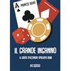 Scienza Express Il grande inganno. Il gioco d'azzardo spiegato bene