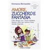 Franco Angeli Amore, zucchero e fantasia. Cake design con i nostri bambini: favole e dolci pe nutrire il loro mondo interiore
