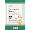ReadHowYouWant Restoring Sanity: Practices to Awaken Generosity, Creativity, and Kindness in Ourselves and Our Organizations (16pt Large Print Edition)