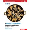 Zanichelli Il Cricco di Teodoro. Itinerario nell'arte. Ediz. azzura. Per le Scuole superiori. Con DVD-ROM. Con espansione online. Dalla Preistoria a Giotto (Vol. 1)