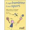 Red Edizioni A ogni bambino il suo sport. Dalla scrittura e dal disegno le indicazioni per scegliere