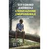 Rizzoli L'educazione (im)possibile. Orientarsi in una società senza padri