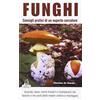 Azzurra Publishing Funghi. Consigli pratici di un esperto cercatore