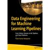 Apress Data Engineering for Machine Learning Pipelines: From Python Libraries to ML Pipelines and Cloud Platforms