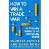 Pan Macmillan How to Win a Trade War: An Economic Guide for an Anxious World: A Friendly Guide to an Unfriendly World