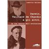 Felici Darwin, Teilhard de Chardin e gli altri. Le tre teorie dell'evoluzione