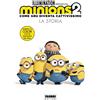 Fabbri Minions 2. Come Gru diventa cattivissimo. La storia. Ediz. illustrata