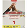 Il Capitello Chi cercate? Plus. Testo IRC. Per la Scuola media. Con e-book. Con espansione online (Vol. 1)