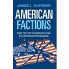 Cambridge University Press American Factions: How the US Constitution Can End Extreme Partisanship