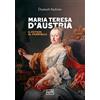 LEG Edizioni Maria Teresa d'Austria. Il potere al femminile