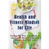 Kelly Larson Health and Fitness Mindset for Life (Tascabile)