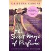 Cristina Caboni The Secret Ways of Perfume (Tascabile)