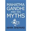 Mark Shepard Mahatma Gandhi and His Myths (Tascabile)