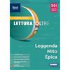 Fabbri Lettura oltre. Leggenda mito epica. Per la Scuola media. Con e-book. Con espansione online