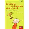 Red Edizioni Crescere un bambino sicuro di sé... e rafforzare la sua autostima