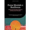 tredition GmbH Forza Mentale e Resilienza: Guida alla Psicologia Positiva e all'Allenamento Mentale: Come sviluppare resistenza allo stress, rafforzare l'autostima e ... mentale e il coaching per la resilienza