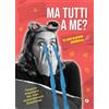 Giunti Ma tutti a me? Il mio dating journal: Tragico resoconto dei miei appuntamenti disastrosi